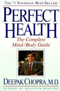 Perfect Health : The Complete Mind/Body Guide by Deepak Chopra - 1991