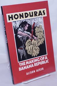 image of Honduras: The Making of a Banana Republic