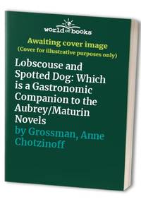 LOBSCOUSE & SPOTTED DOG CL: Which is a Gastronomic Companion to the Aubrey/Maturin Novels