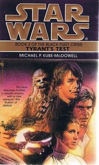 Star Wars: Tyrants Test: Black Fleet Crisis by Kube-McDowell Michael P - Paperback - First Edition - 1997 - from Marlowes Books (SKU: 123625)