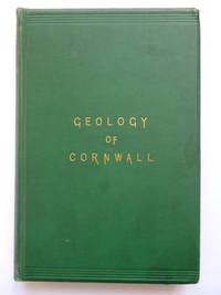 A Sketch of the Geology of Cornwall, including a brief Description of the Mining Districts, and the ores produced in them. With Geological Map of Cornwall, and numerous steel plates, illustrative of influence of rock formations on scenery. Reprinted from by SYMONS, Brenton - 1884