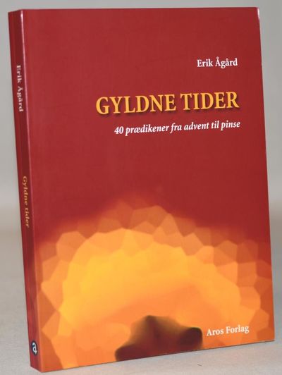 Gyldne tider - 40 prædikener fra advent til pinse.