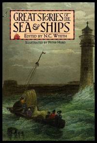 GREAT STORIES OF THE SEA AND SHIPS by Wyeth, N. C. (editor) (Hans Christian Anderson; Christopher Columbus; Richard Henry Dana; Alexander Dumas; Elizabeth Gaskell; Richard Hakluyt; Victor Hugo; Mary Johnston; Jack London; John Masefield; Herman Melville; Jules Verne; Rudyard Kipling) - 1992