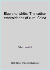 Blue and white: The cotton embroideries of rural China