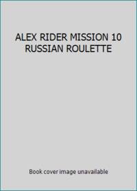 ALEX RIDER MISSION 10 RUSSIAN ROULETTE