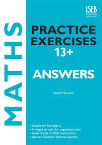 Maths Practice Exercises 13+ Answer Book: Practice Exercises for Common Entrance Preparation