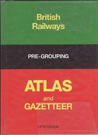 British Railways Pre - Grouping Atlas and Gazetteer by W. Phillip Conolly - Hardcover - 5th Edition - 1976 - from Train World Pty Ltd (SKU: UB-016006)