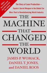 image of The Machine That Changed the World: The Story of Lean Production -- Toyota's Secret Weapon in the Global Car Wars That Is Revolutionizing World Industry