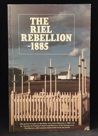 The Riel Rebellion, 1885 (Includes Batoche Today; Robert K. Allan--Soldier's Diary; Frank Anderson--Riel… by Frank (Includes Robert K. Allan: Soldier's Diary; Frank Anderson: Riel Rebellion: 1885; Frank Anderson: Riel's Manitoba Uprising.) Anderson - Paperback - from Burton Lysecki Books, ABAC/ILAB (SKU: 141779)