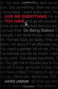 image of Give Me Everything You Have: On Being Stalked