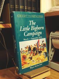 The Little Bighorn Campaign: March-September 1876 by Sarf, Wayne Michael - 1993