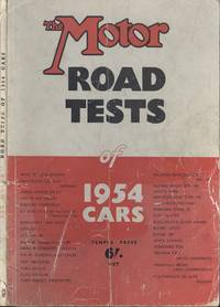 The Motor: Road Tests of 1954 Cars by Lowrey, Joseph. (Editor) - 1954