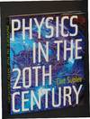 Physics in the 20th Century