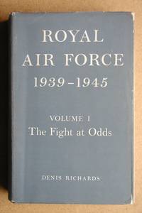 Royal Air Force 1939-1945. Volume I: The Fight at Odds. by Richards, Denis - 1953