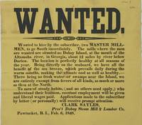 WANTED. / WANTED TO HIRE BY THE SUBSCRIBER, TWO MASTER MILL- / MEN, TO GO SOUTH IMMEDIATELY. THE MILLS WHERE THE MEN / ARE WANTED ARE SITUATED ON DOBOY ISLAND, AT THE MOUTH OF THE / ALTAMAHA RIVER, IN GEORGIA, ABOUT 12 MILES BY RIVER BELOW / DARIEN..../ [followed by 12 more lines further describing the work involved, qualifications, conditions in the area, etc.]. Signed in type at the end "Clark Sayles, / Pres't Doboy Steam Mill & Lumber Co.