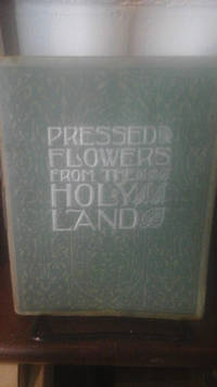 cover of Pressed Flowers From the Holy Land Flowers Gathered and Pressed in Palestine
