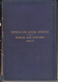 Medical and Dental Register of Boston and Vicinity For 1884 by Unknown - 1884