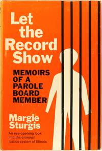 Let the Record Show: Memoirs of a Parole Board Member by Margie Sturgis - 1978