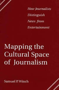 Mapping the Cultural Space of Journalism: How Journalists Distinguish News from Entertainment