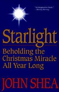 Starlight: Beholding the Christmas Miracle All Year Long