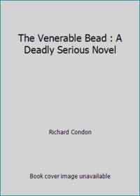 The Venerable Bead : A Deadly Serious Novel