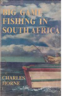 BIG GAME FISHING IN SOUTH AFRICA by HORNE, CHARLES - 1959