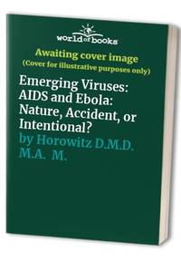 Emerging Viruses: AIDS And Ebola : Nature, Accident or Intentional?