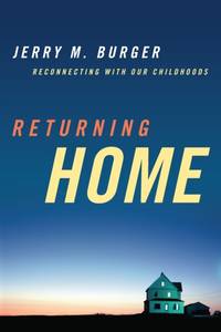 Returning Home : Reconnecting with Our Childhoods