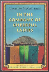 In the Company of Cheerful Ladies. No. 1 Ladies&#039; Detective Agency Series by Smith, Alexander McCall