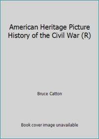 American Heritage Picture History of the Civil War