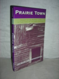 Prairie Town: Redefining Rural Life in the Age of Globalization by Jacqueline Edmondson - Paperback - 2003 - from High Barn Books (SKU: 24026)