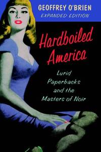 Hardboiled America: Lurid Paperbacks And The Masters Of Noir