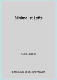 Minimalist Lofts by Aurora Cuito - Paperback - 2002 - from ThriftBooks (SKU: G0060087587I4N00)