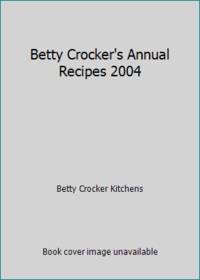 Betty Crocker's Annual Recipes 2004 by Betty Crocker Kitchens - Hardcover - 2004 - from ThriftBooks (SKU: G1579547575I2N00)