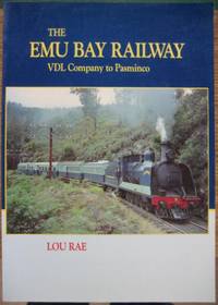 The Emu Bay Railway : VDL Company to Pasminco. by RAE, Lou - 1991