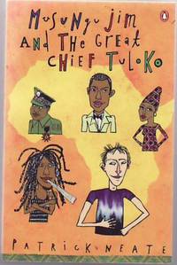 Musungu Jim and the Great Chief Tuloko by Neate, Patrick - 2000