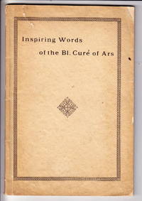 The Inspiring Words of Bl. Cure of Ars by Anon