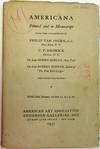AMERICANA PRINTED AND IN MANUSCRIPT FROM THE COLLECTIONS OF PHILIP VAN INGEN, M.D., NEW YORK, N.Y. U.P. HEDRICK GENEVA, N.Y. THE LATE OGDEN GOELET, NEW YORK. THE LATE ROBERT BONNER, EDITOR OF "THE NEW YORK LEDGER" AND OTHER PROPERTIES