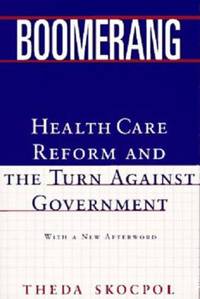 Boomerang : Health Care Reform and the Turn Against Government