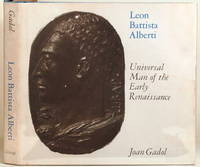 LEON BATTISTA ALBERTI Universal Man of the Early Renaissance by Gadol, Joan - 1969