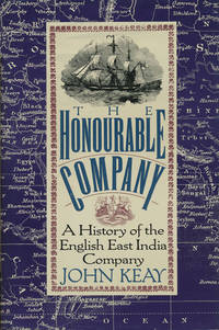 The Honourable Company  A History of the English East India Company by Keay, John - 1994