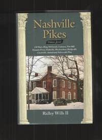 Nashville Pikes, Volume Seven 150 Years Along McGavock, Lebanon, Elm Hill,  Stewarts Ferry, Nashville, Murfreesboro, Shelbyville, Couchville, Anitoch  and Nolensville Pikes