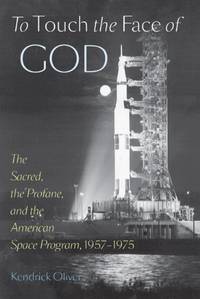 To Touch the Face of God &acirc; The Sacred, the Profane, and the American Space...