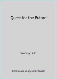 Quest for the Future by van Vogt, A. E - 1970