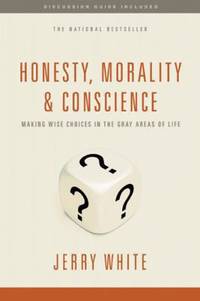 Honesty, Morality, and Conscience : Making Wise Choices in the Gray Areas of Life