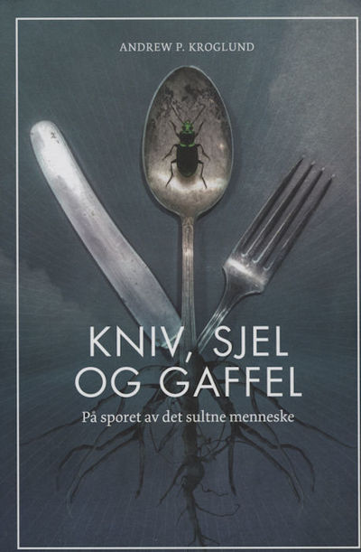 Kniv, sjel og gaffel. På sporet av det sultne…
