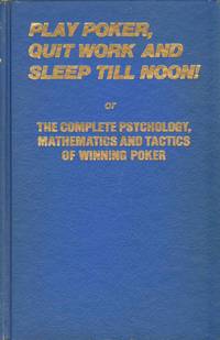 Play Poker Quit Work And Sleep Till Noon Or The Complete