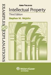 Intellectual Property : Examples and Explanations, Third Edition