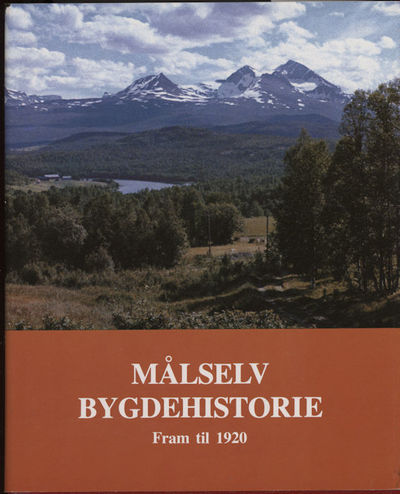 Målselv bygdehistorie. Bd. I bygdehistorie fram…