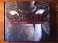 WARRIORS. All the Truth, Tactics, and Triumphs of History’’s Greatest Fighters